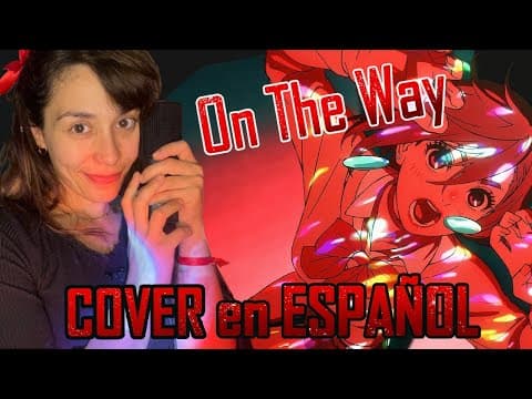 DAN DA DAN COVER ESPAÑOL 'On The Way' por Noelia Lestani